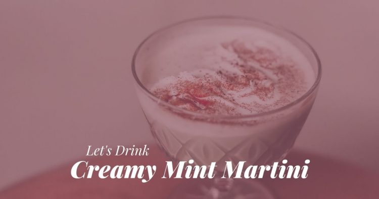 Creamy Mint Martini